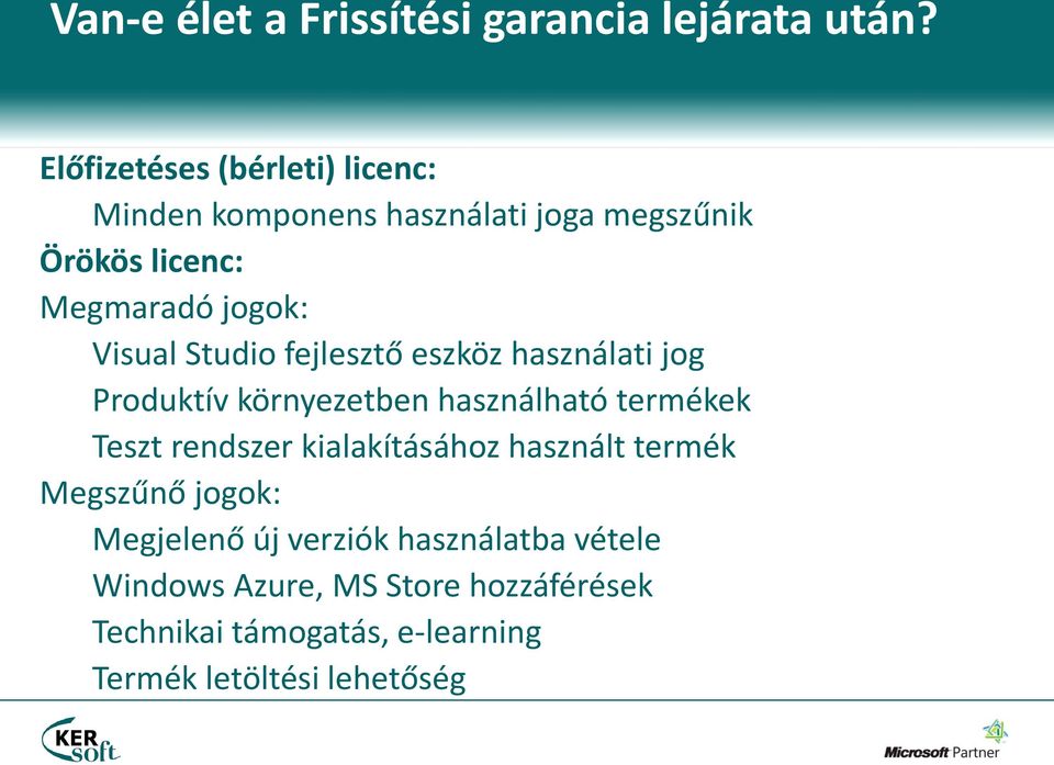 Visual Studio fejlesztő eszköz használati jog Produktív környezetben használható termékek Teszt rendszer