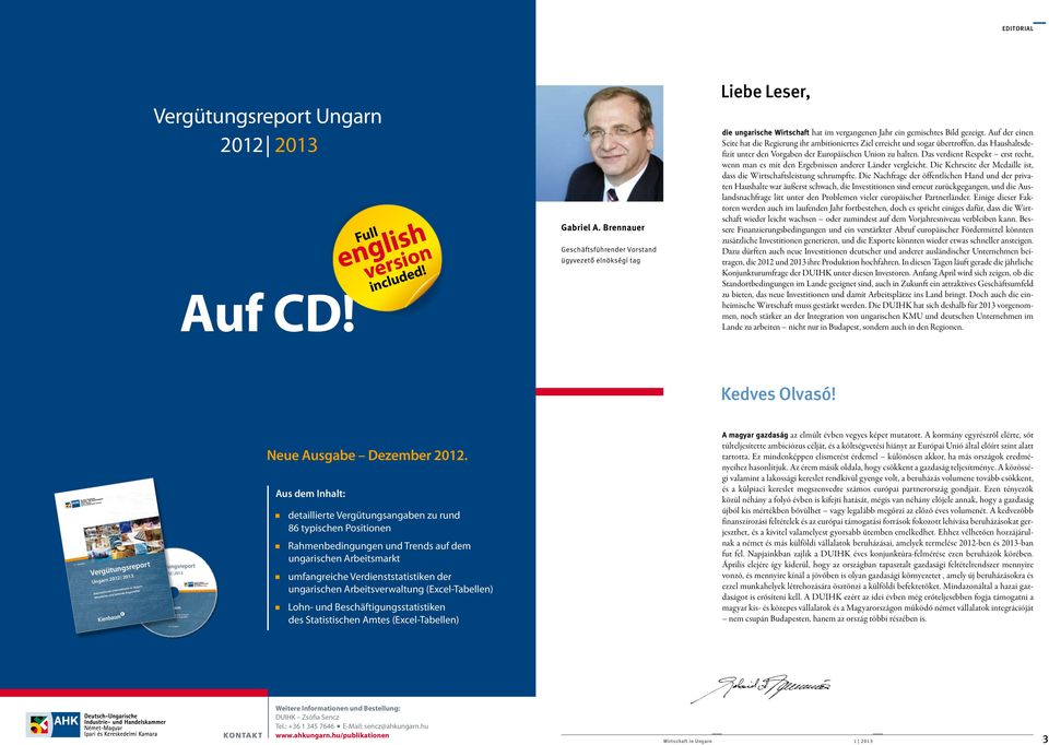 Auf der einen Seite hat die Regierung ihr ambitioniertes Ziel erreicht und sogar übertroffen, das Haushaltsdefizit unter den Vorgaben der Europäischen Union zu halten.