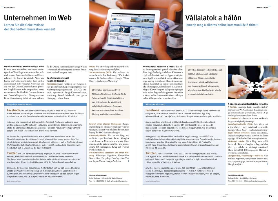 Besonders bei Firmen und Unternehmen. Die Formel ist einfach: Wenn der Kunde uns Online nicht findet, dann wird er es anders auch nicht versuchen.