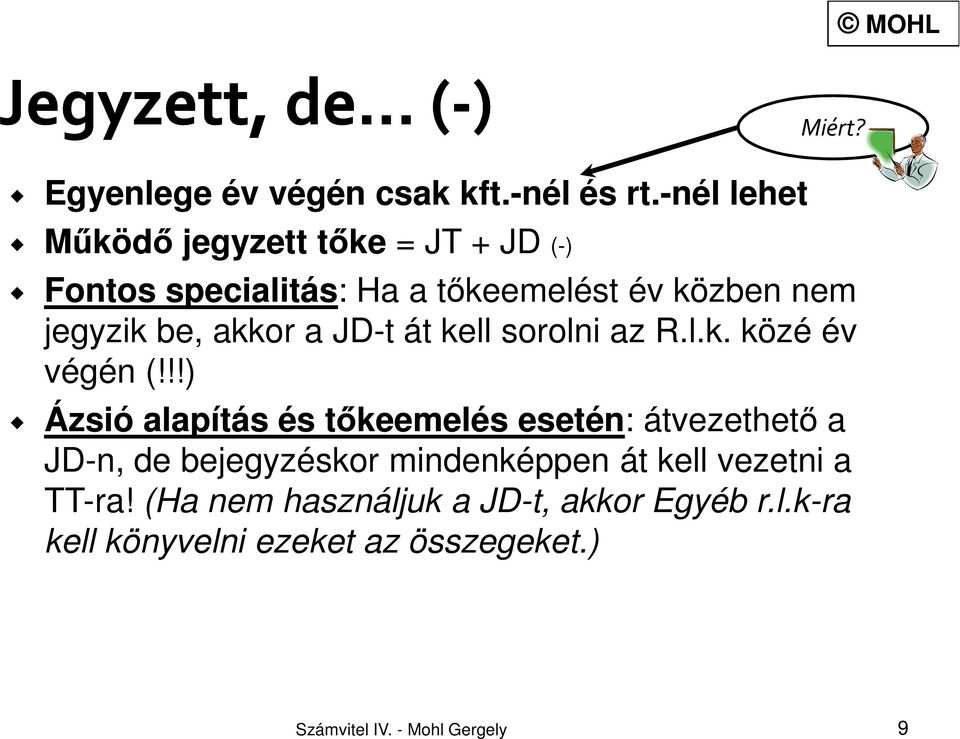 !!) Ázsió alapítás és tőkeemelés esetén: átvezethető a JD-n, de bejegyzéskor mindenképpen át kell vezetni a