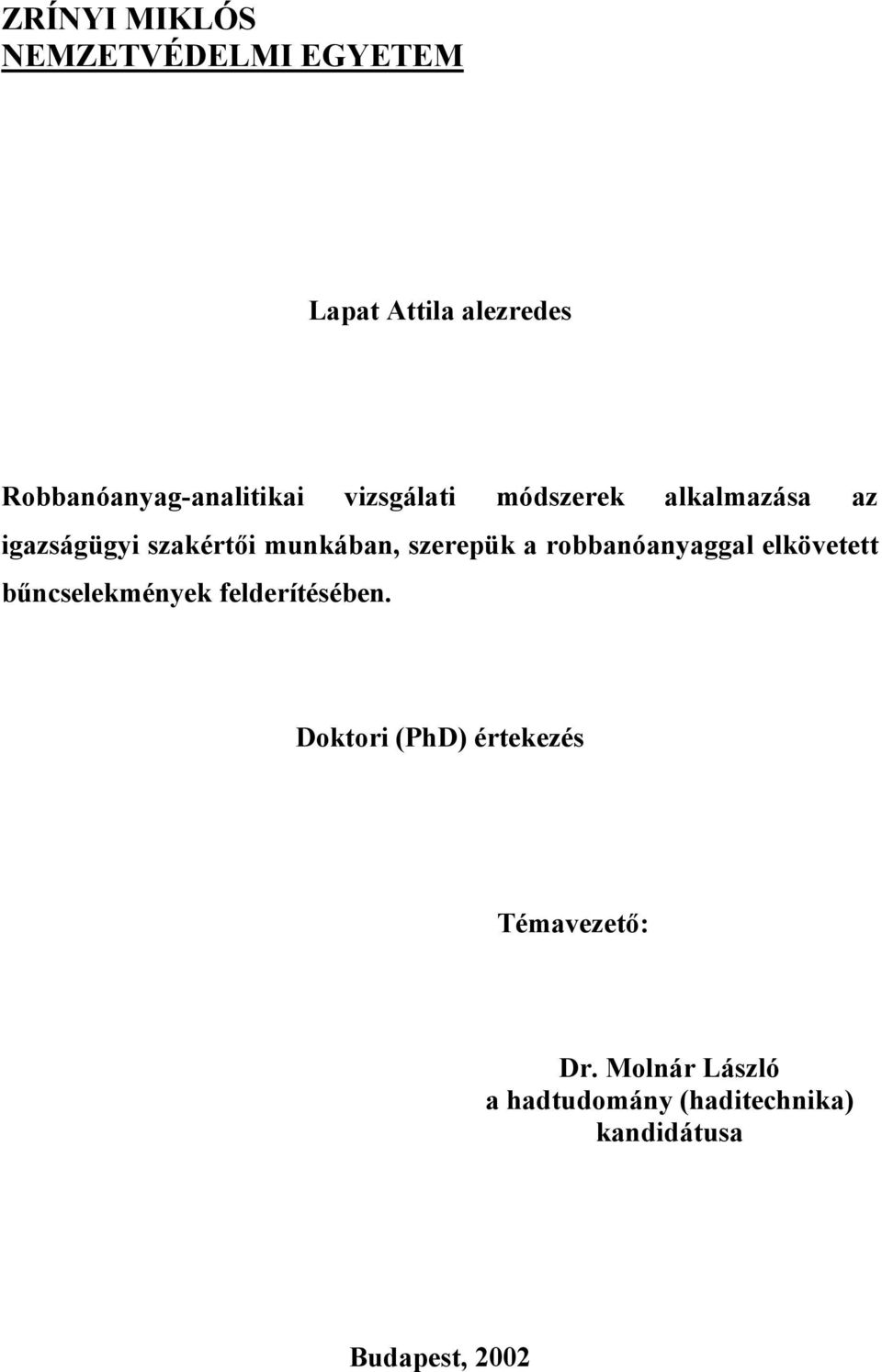 robbanóanyaggal elkövetett bűncselekmények felderítésében.