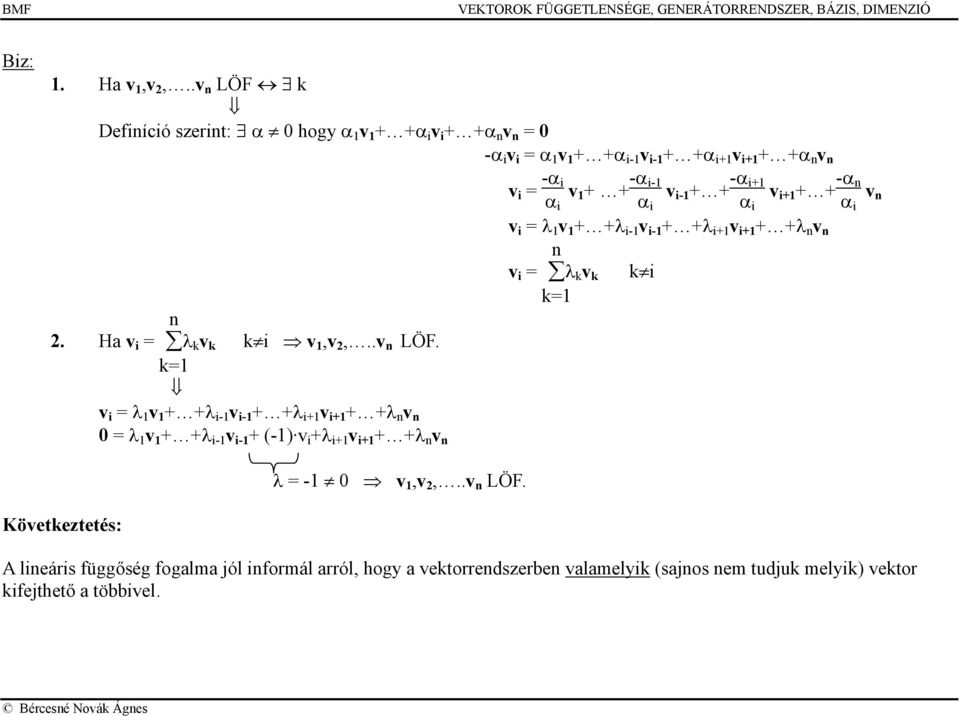 k=1 i = λ 1 1 + +λ i-1 i-1 + +λ i+1 i+1 + +λ n n 0 = λ 1 1 + +λ i-1 i-1 + (-1) i +λ i+1 i+1 + +λ n n i = -α i α 1 + + -α i-1 i α i-1 + + -α i+1