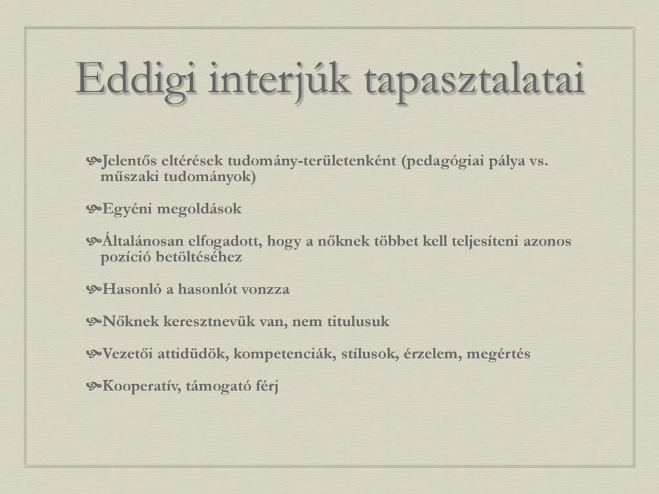 teljesíteni azonos pozíció betöltéséhez Hasonló a hasonlót vonzza Nőknek keresztnevük van,