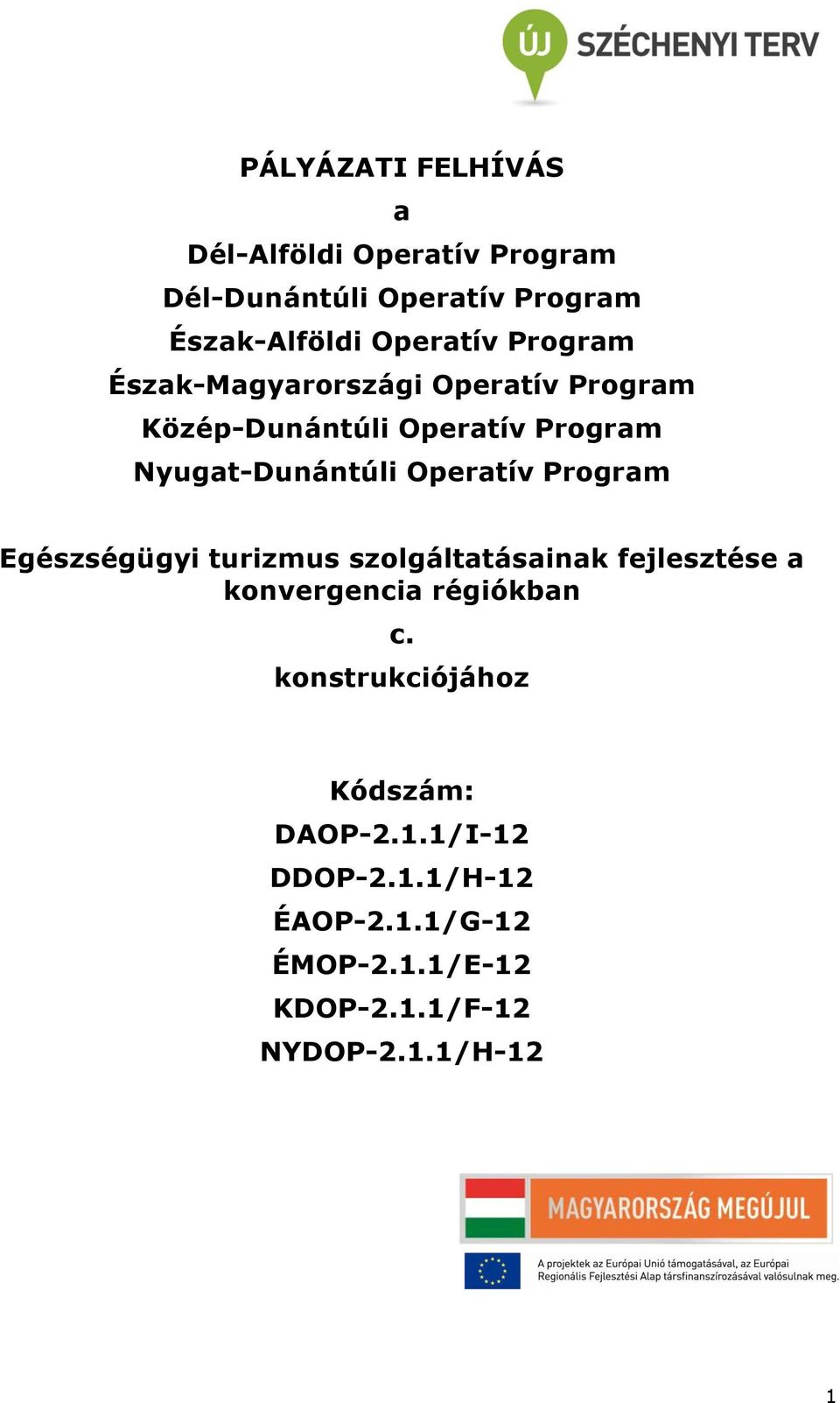 Program Egészségügyi turizmus szolgáltatásainak fejlesztése a konvergencia régiókban c.