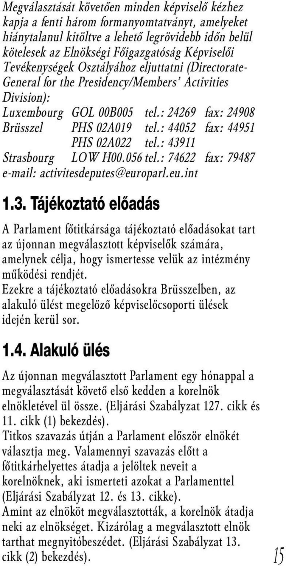 : 44052 fax: 44951 PHS 02A022 tel.: 439
