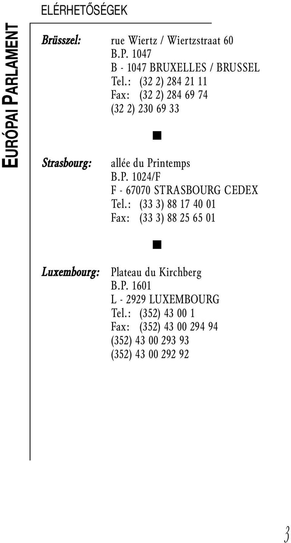 intemps B.P. 1024/F F - 67070 STRASBOURG CEDEX Tel.