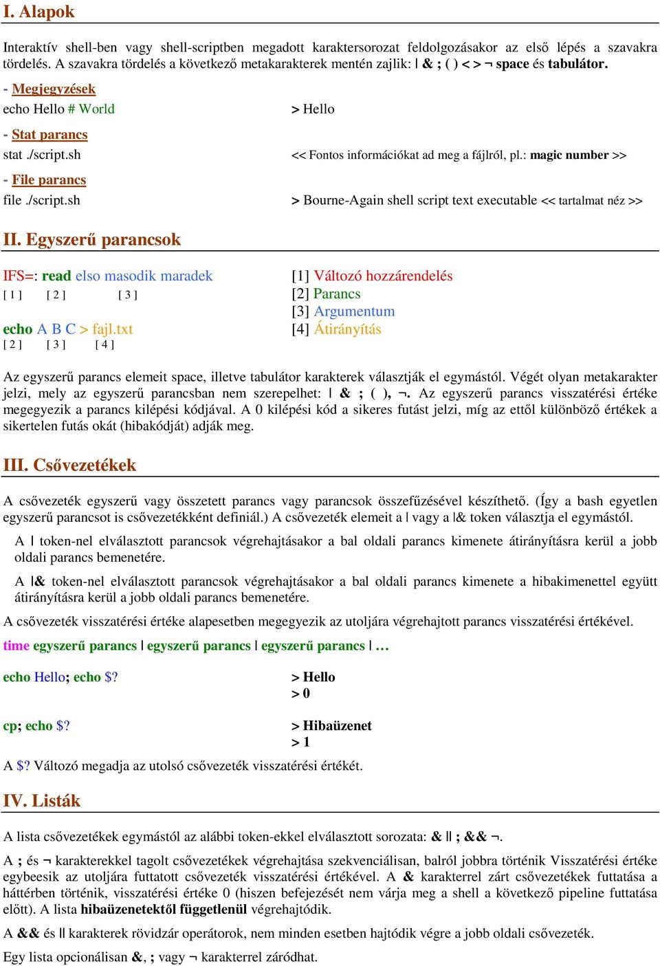 sh << Fontos információkat ad meg a fájlról, pl.: magic number >> - File parancs file./script.sh > Bourne-Again shell script text executable << tartalmat néz >> II.