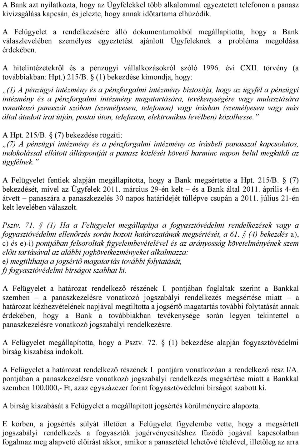 A hitelintézetekről és a pénzügyi vállalkozásokról szóló 1996. évi CXII. törvény (a továbbiakban: Hpt.) 215/B.