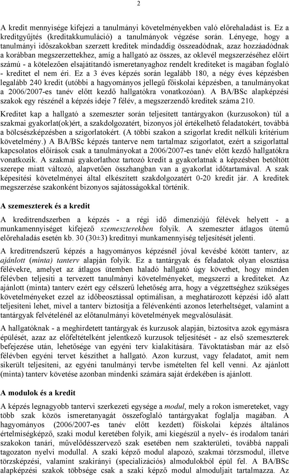 kötelezően elsajátítandó ismeretanyaghoz rendelt krediteket is magában foglaló - kreditet el nem éri.