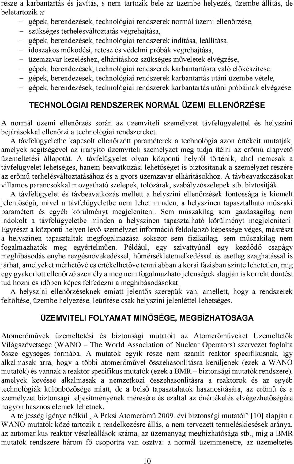 szükséges műveletek elvégzése, gépek, berendezések, technológiai rendszerek karbantartásra való előkészítése, gépek, berendezések, technológiai rendszerek karbantartás utáni üzembe vétele, gépek,