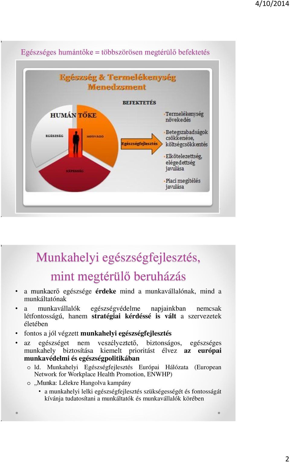 veszélyeztető, biztonságos, egészséges munkahely biztosítása kiemelt prioritást élvez az európai munkavédelmi és egészségpolitikában o ld.