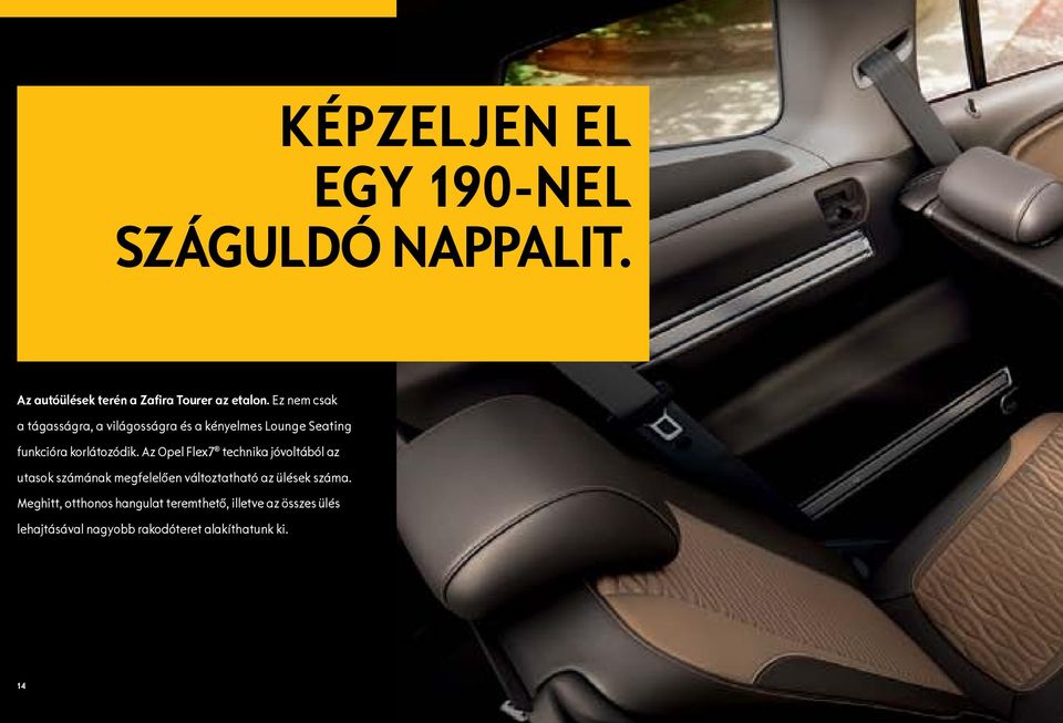Az Opel Flex7 technika jóvoltából az utasok számának megfelelően változtatható az ülések száma.