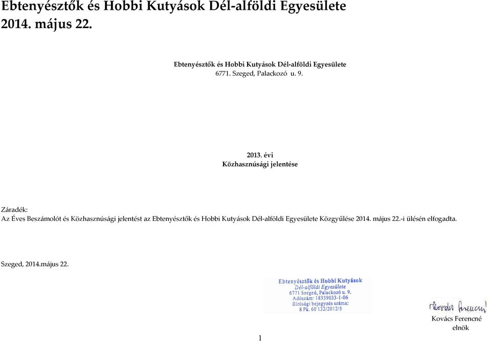 évi Közhasznúsági jelentése Záradék: Az Éves Beszámolót és Közhasznúsági