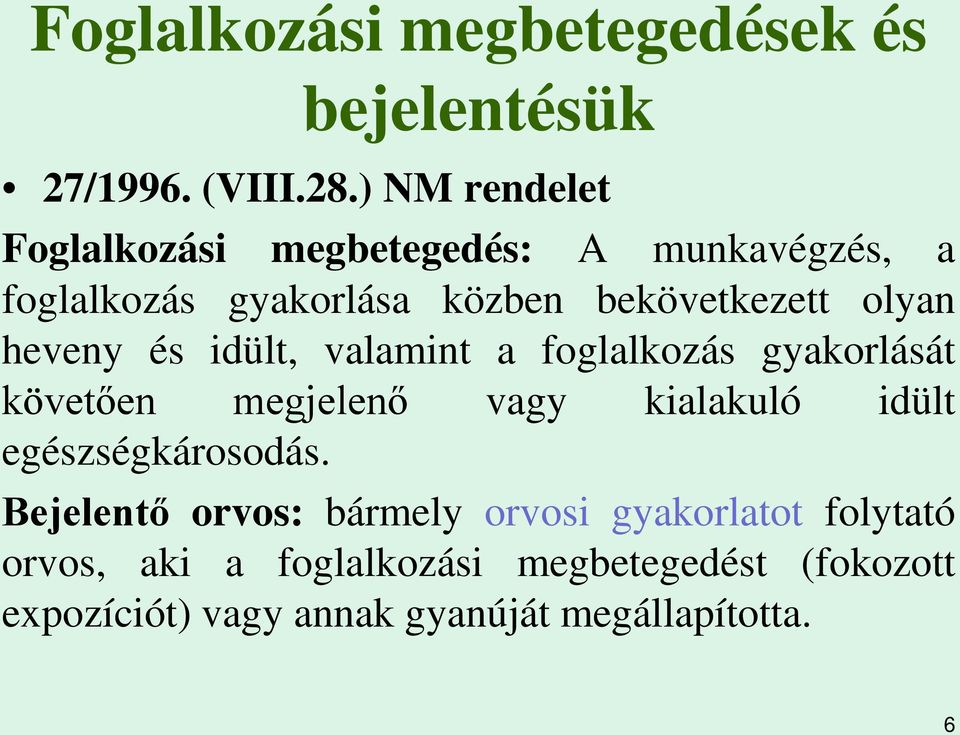 heveny és idült, valamint a foglalkozás gyakorlását követően megjelenő vagy kialakuló idült