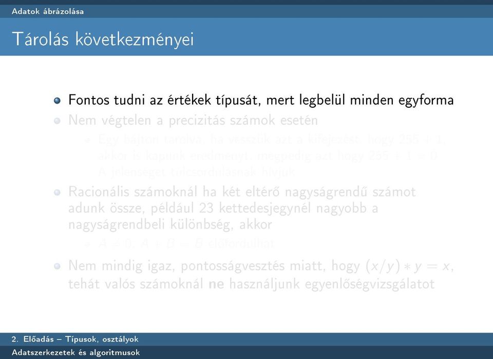 túlcsordulásnak hívjuk Racionális számoknál ha két eltér nagyságrend számot adunk össze, például 23 kettedesjegynél nagyobb a nagyságrendbeli