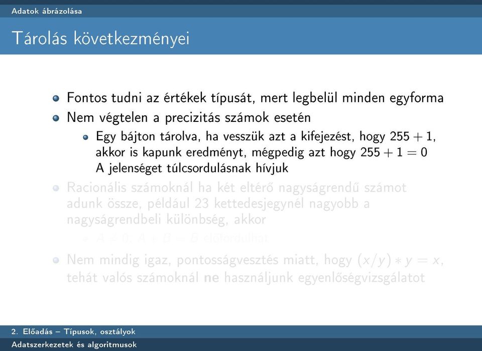 túlcsordulásnak hívjuk Racionális számoknál ha két eltér nagyságrend számot adunk össze, például 23 kettedesjegynél nagyobb a nagyságrendbeli