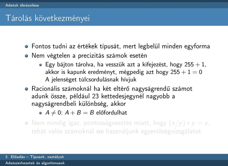 túlcsordulásnak hívjuk Racionális számoknál ha két eltér nagyságrend számot adunk össze, például 23 kettedesjegynél nagyobb a nagyságrendbeli