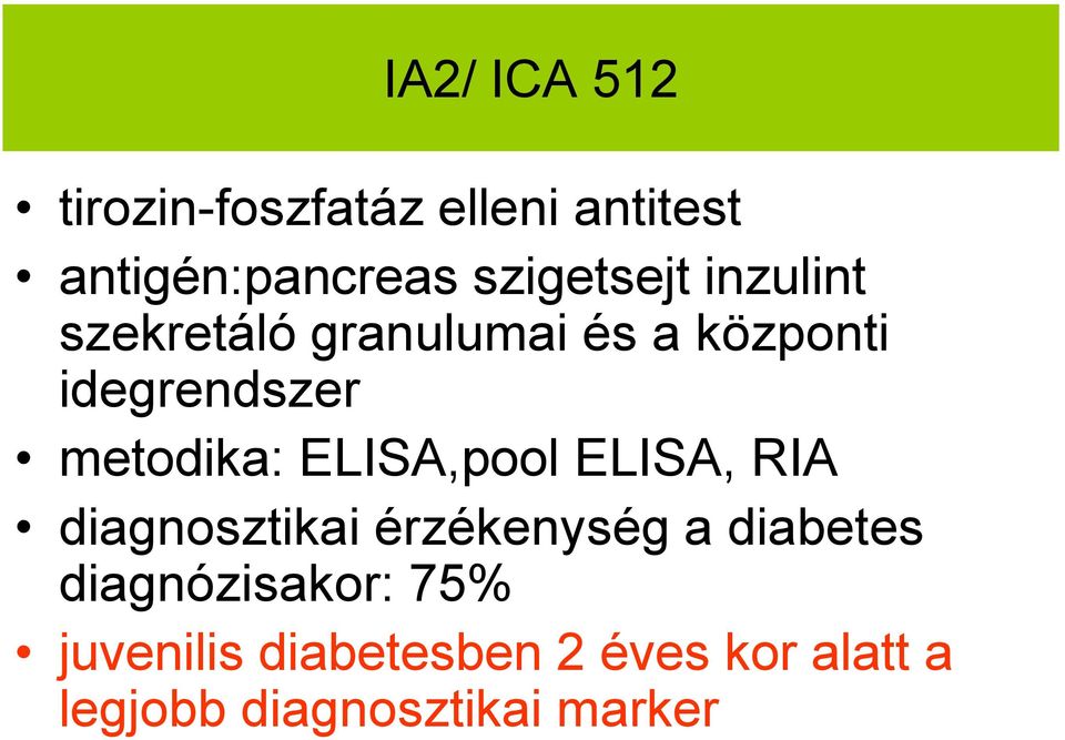 metodika: ELISA,pool ELISA, RIA diagnosztikai érzékenység a diabetes