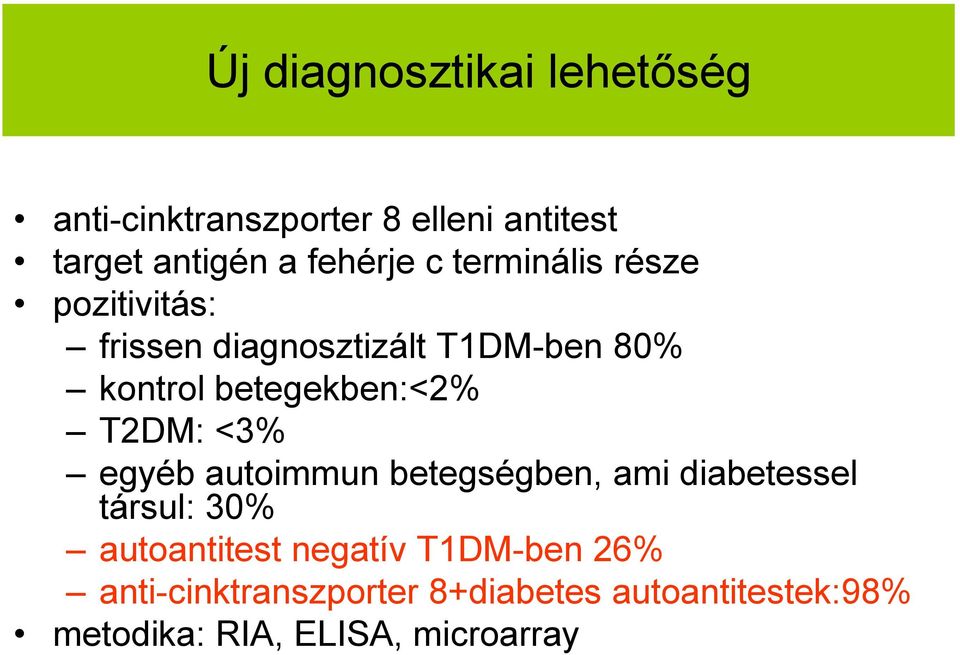 T2DM: <3% egyéb autoimmun betegségben, ami diabetessel társul: 30% autoantitest negatív