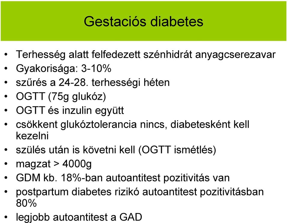 terhességi héten OGTT (75g glukóz) OGTT és inzulin együtt csökkent glukóztolerancia nincs, diabetesként