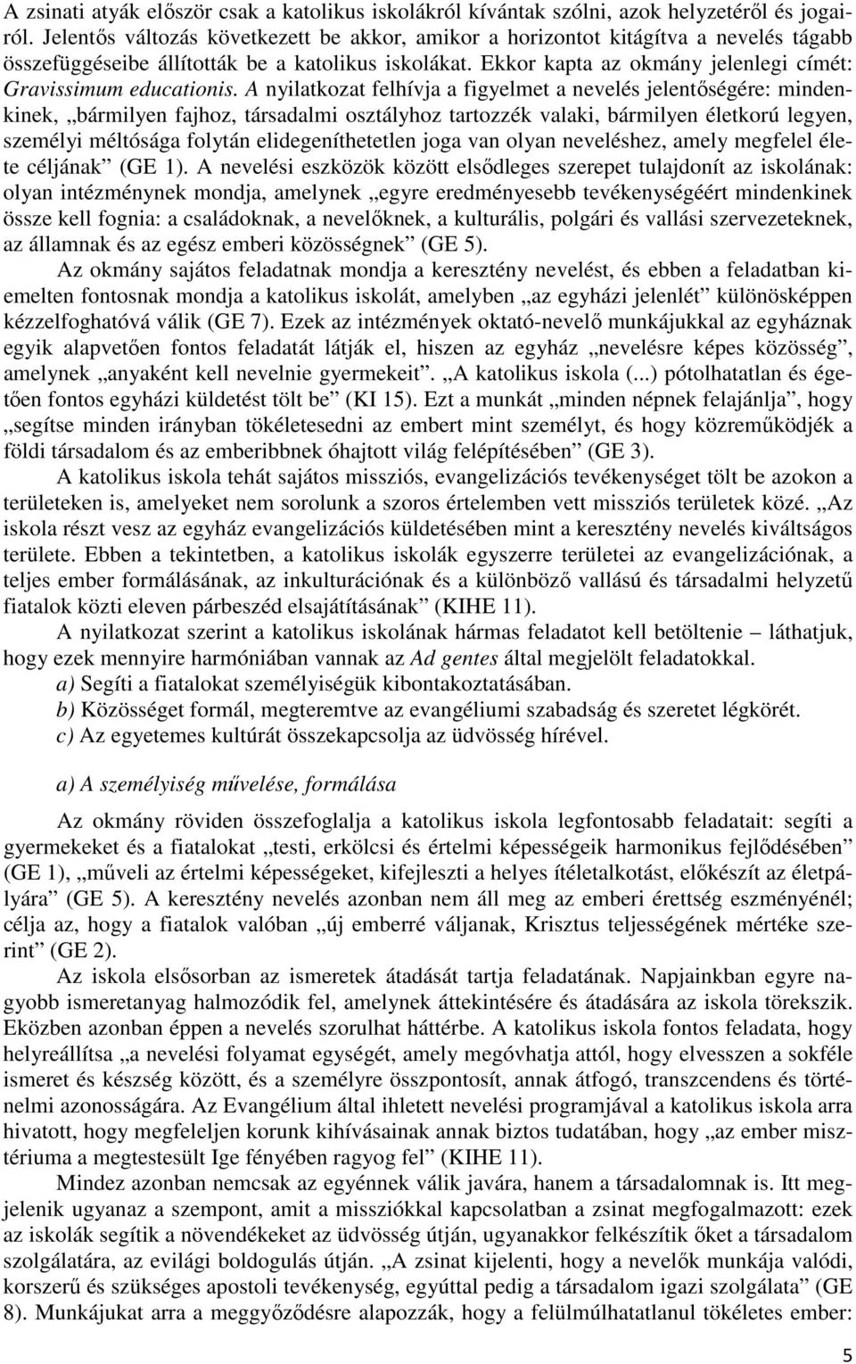 Ekkor kapta az okmány jelenlegi címét: Gravissimum educationis.