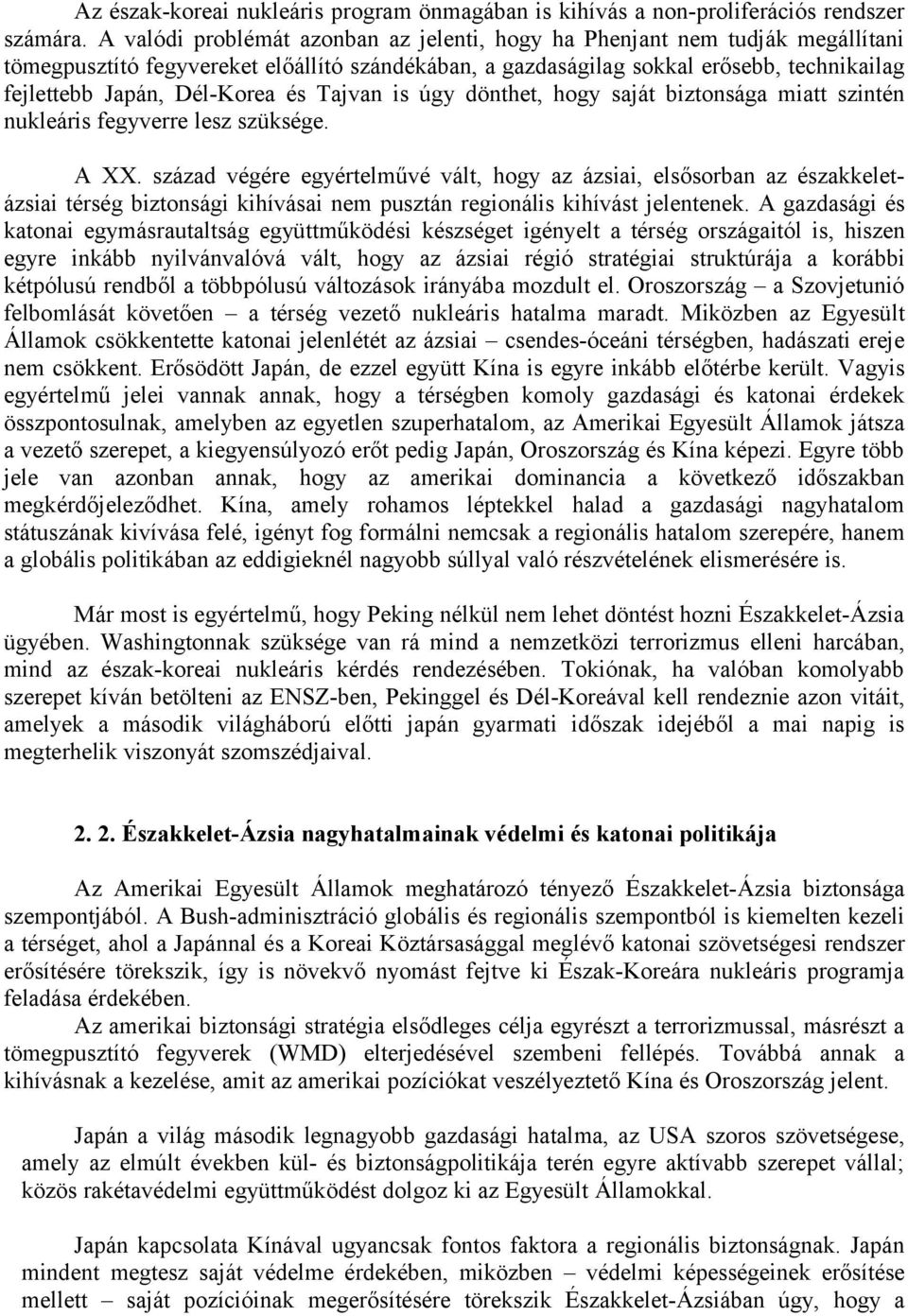 és Tajvan is úgy dönthet, hogy saját biztonsága miatt szintén nukleáris fegyverre lesz szüksége. A XX.