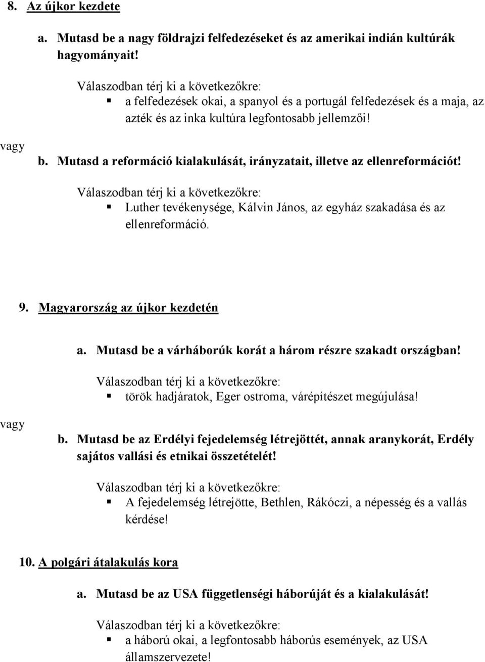 Luther tevékenysége, Kálvin János, az egyház szakadása és az ellenreformáció. 9. Magyarország az újkor kezdetén a. Mutasd be a várháborúk korát a három részre szakadt országban!