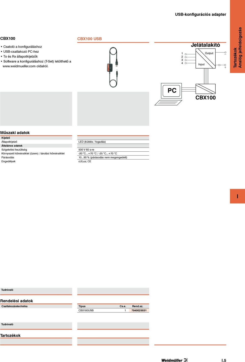 CBX100 USB 1 2 3 4 Jelátalakító nput Output PC CBX100 Műszaki adatok Kijelző Állapotkijelző Általános adatok Szigetelési feszültség