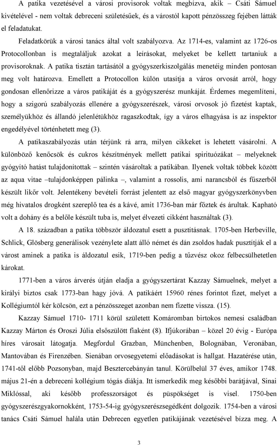 A patika tisztán tartásától a gyógyszerkiszolgálás menetéig minden pontosan meg volt határozva.