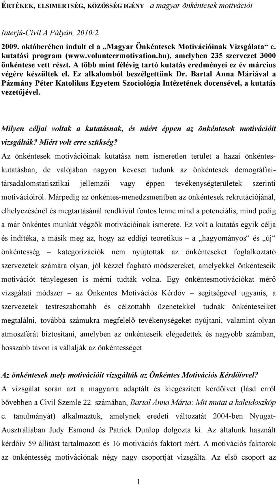 Bartal Anna Máriával a Pázmány Péter Katolikus Egyetem Szociológia Intézetének docensével, a kutatás vezetőjével.