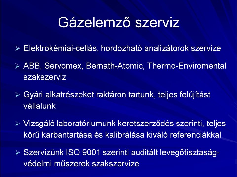 felújítást vállalunk Vizsgáló laboratóriumunk keretszerződés szerinti, teljes körű karbantartása és