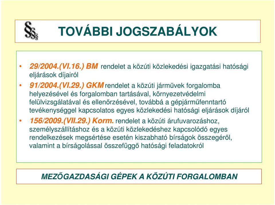 ) GKM rendelet a közúti járművek forgalomba helyezésével és forgalomban tartásával, környezetvédelmi felülvizsgálatával és ellenőrzésével, továbbá a