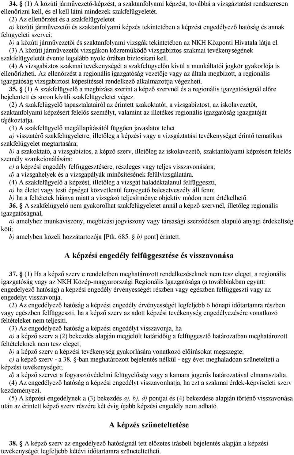 szaktanfolyami vizsgák tekintetében az NKH Központi Hivatala látja el.