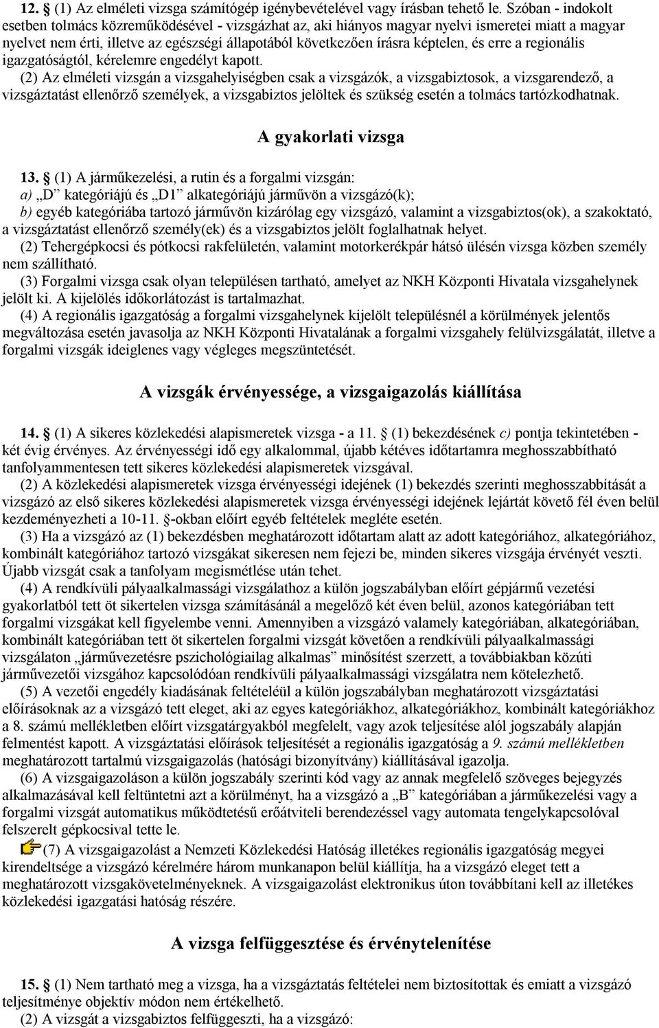 és erre a regionális igazgatóságtól, kérelemre engedélyt kapott.