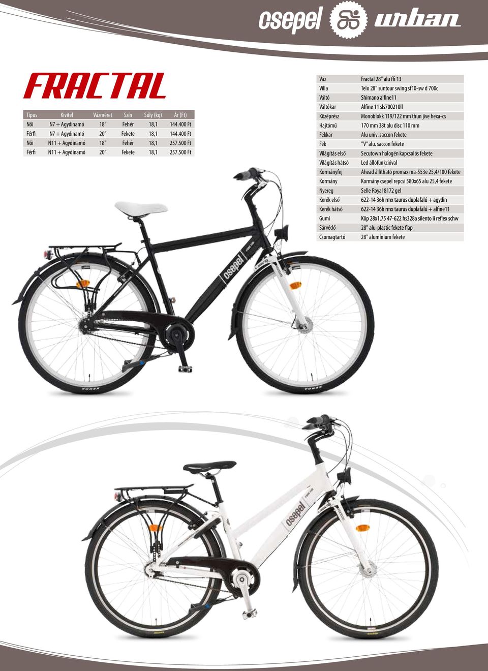 500 Ft Váltó Váltókar kar Világítás első Világítás hátsó fej Kerék első Kerék hátsó Csomagtartó Telo 28" suntour swing sf10-sw d 700c Monoblokk 119/122 mm