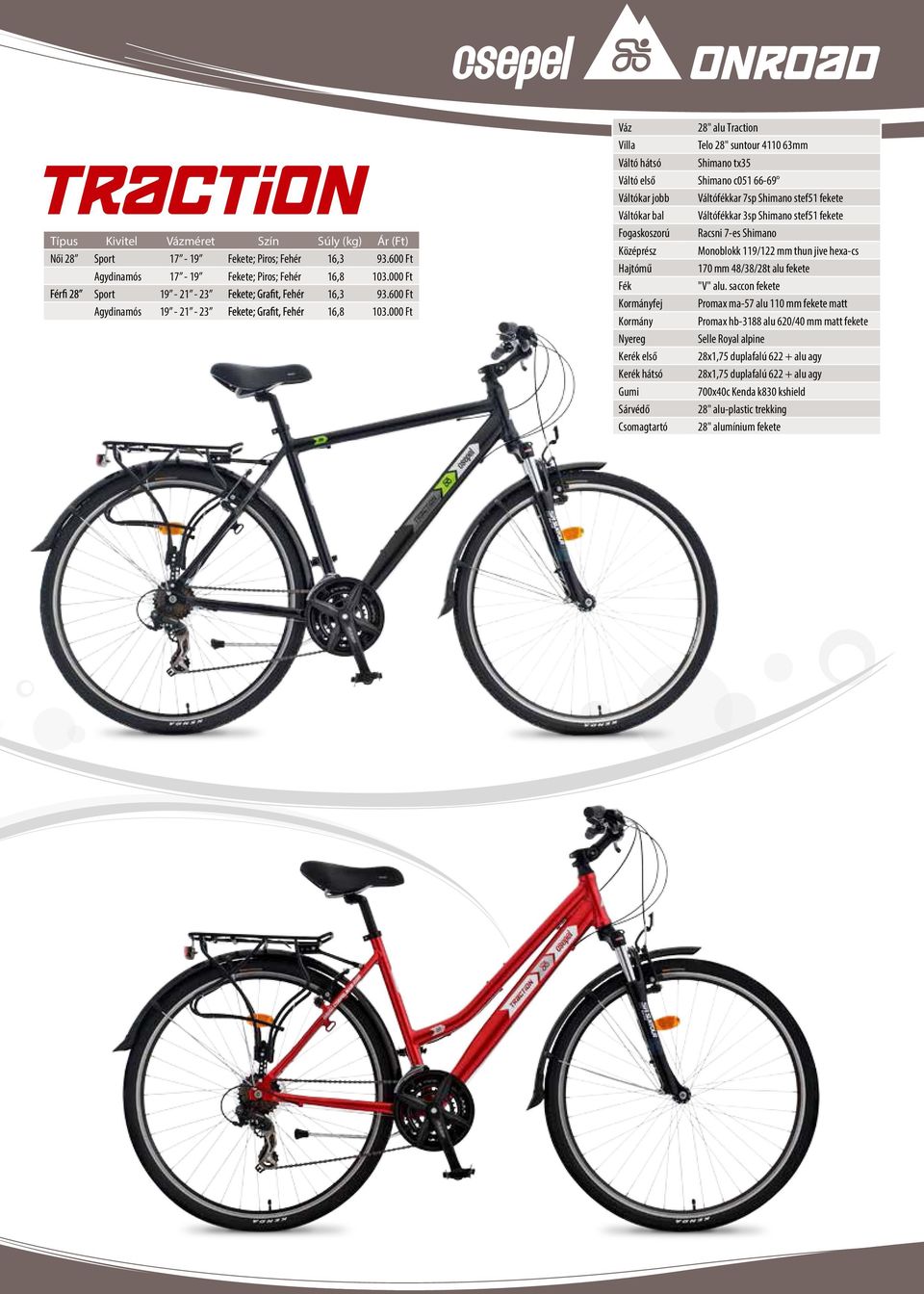 000 Ft 28" alu Traction Telo 28" suntour 4110 63mm Váltó hátsó Shimano tx35 Váltó első Shimano c051 66-69 Váltókar jobb Váltófékkar 7sp Shimano stef51 fekete Váltókar bal Váltófékkar 3sp Shimano