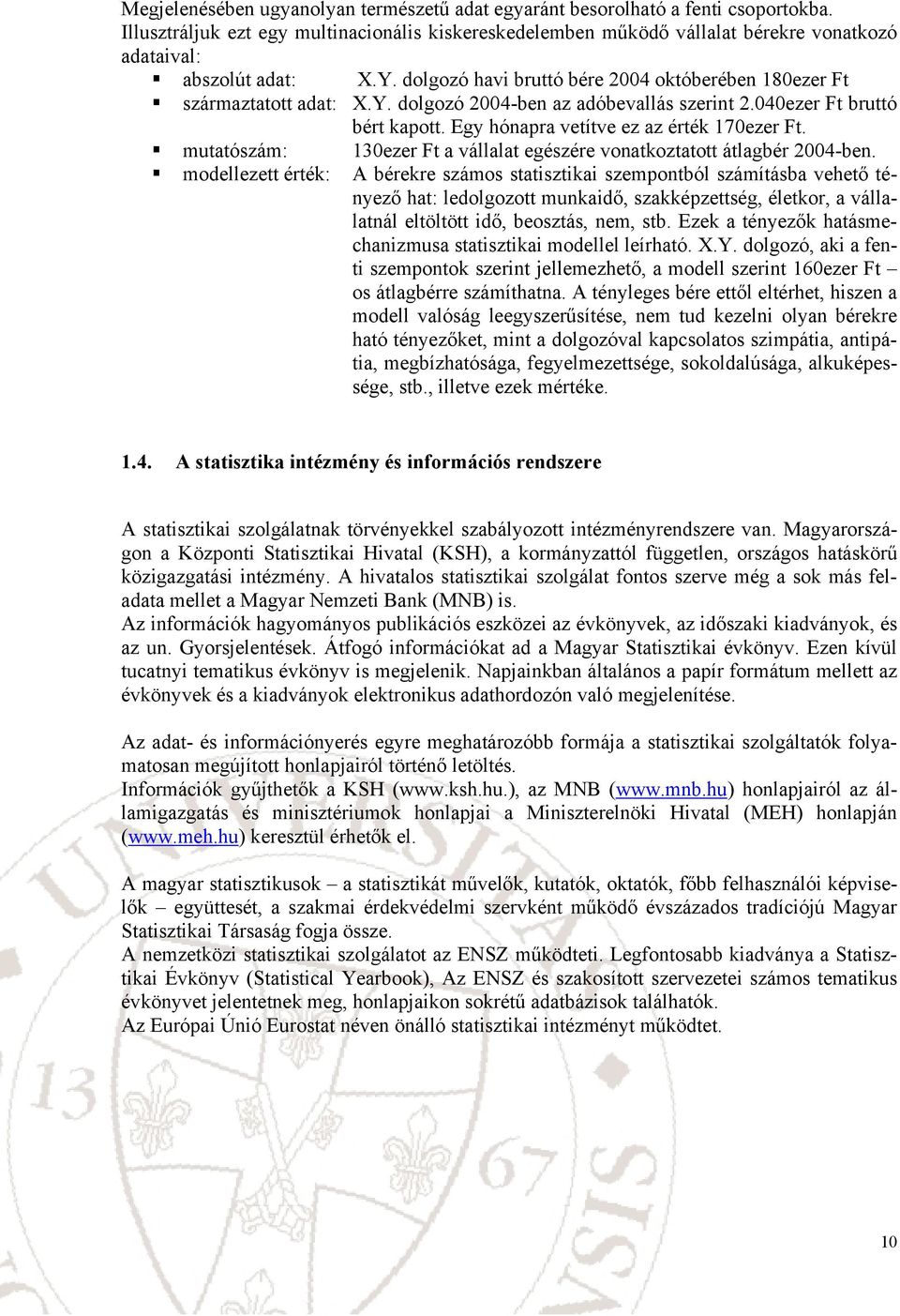 mutatószám: 3ezer Ft a vállalat egészére voatkoztatott átlagbér 4-be.
