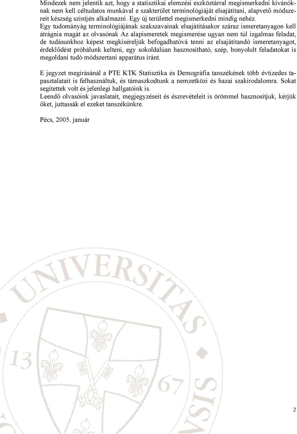 Egy tudomáyág termológájáak szakszavaak elsajátításakor száraz smeretayago kell átrága magát az olvasóak Az alapsmeretek megsmerése ugya em túl zgalmas feladat, de tudásukhoz képest megkíséreljük