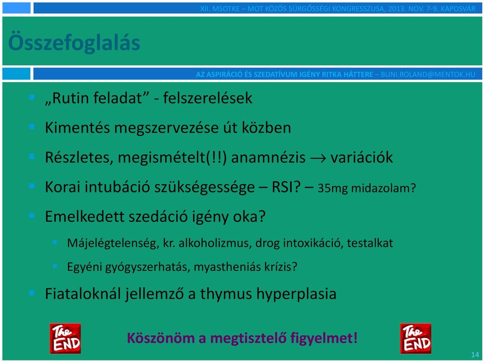 Emelkedett szedáció igény oka? Májelégtelenség, kr.