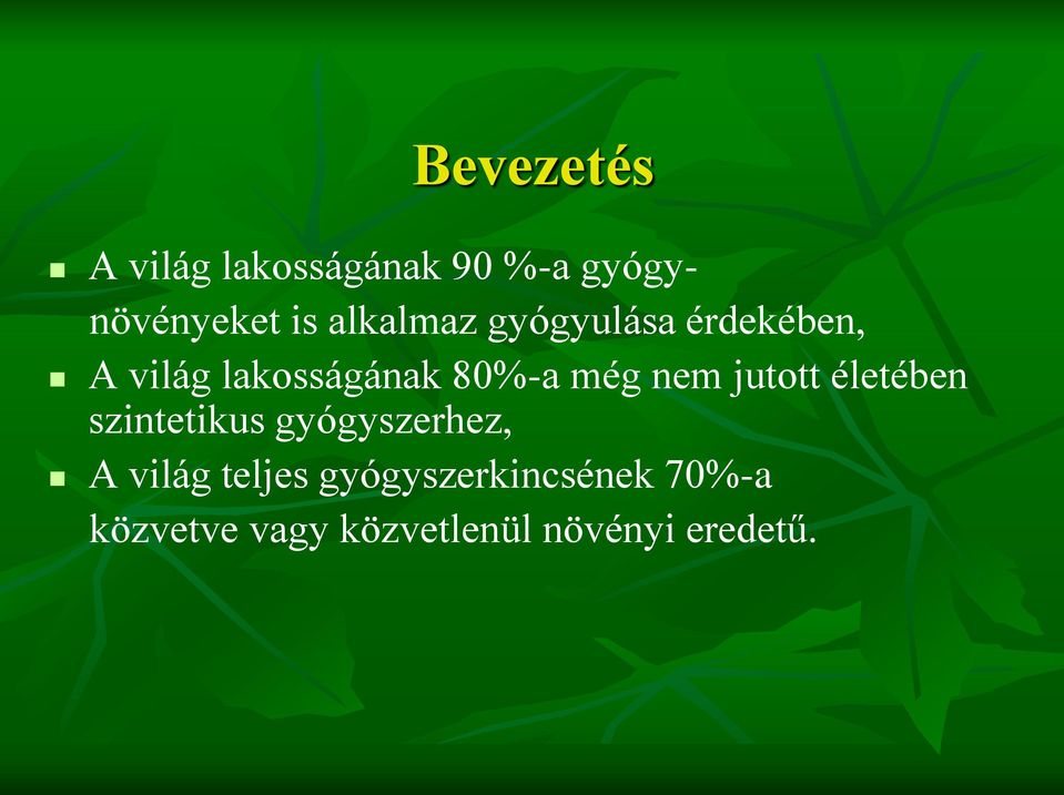 nem jutott életében szintetikus gyógyszerhez, A világ teljes
