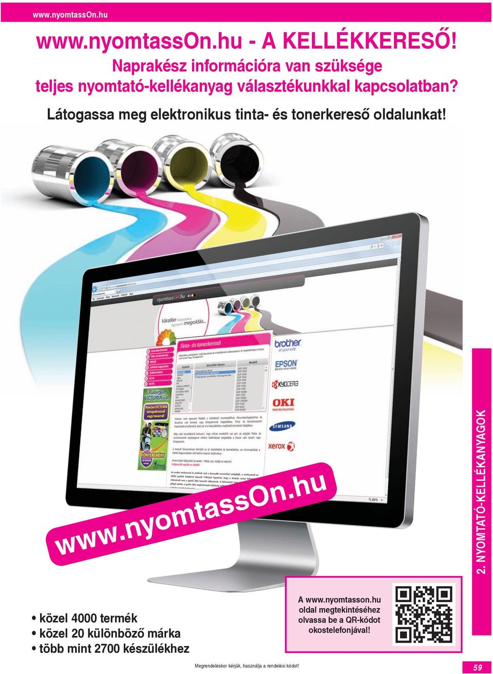 kapcsolatban? Látogassa meg elektronikus tinta- és tonerkereső oldalunkat!