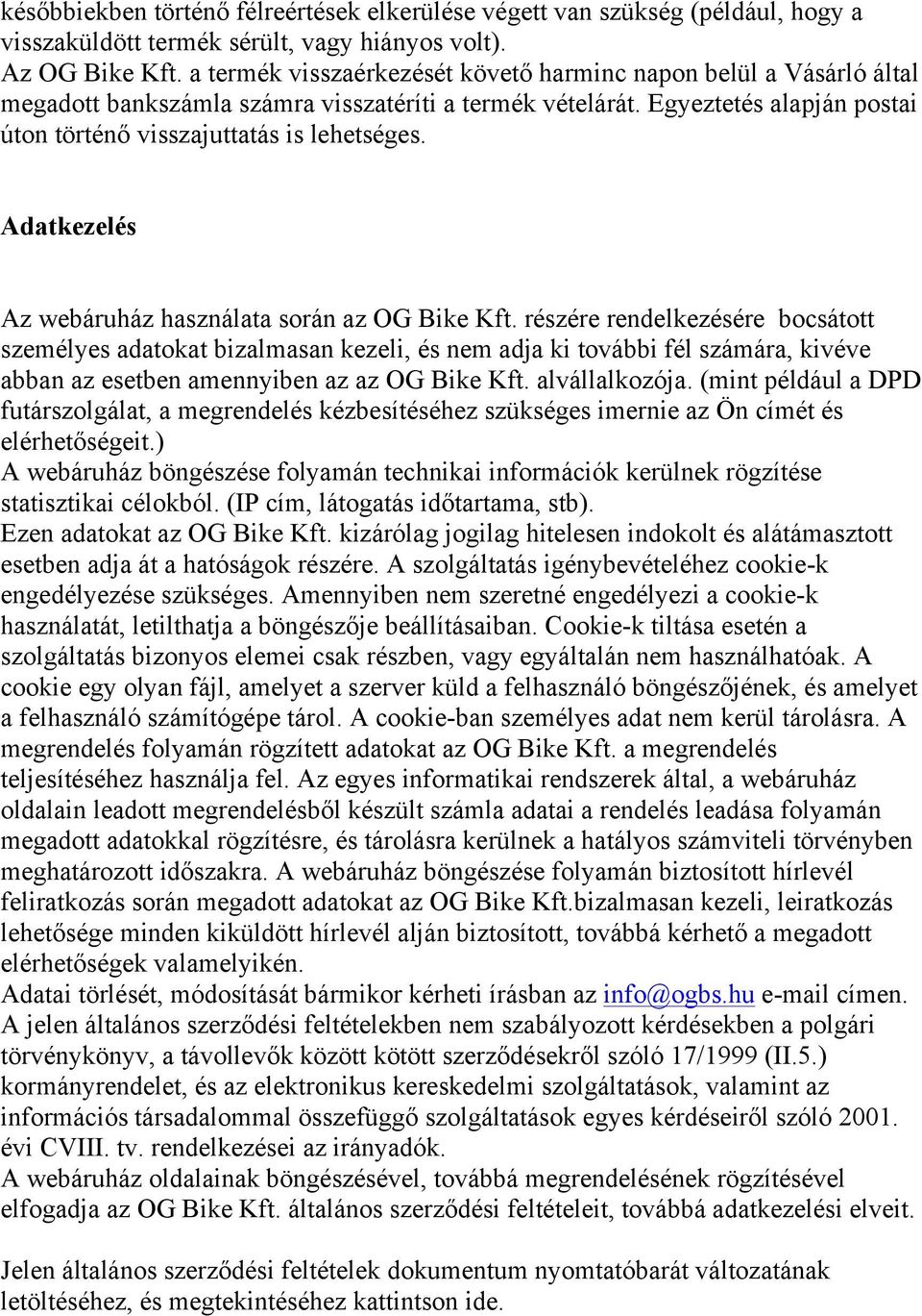 Adatkezelés Az webáruház használata során az OG Bike Kft.