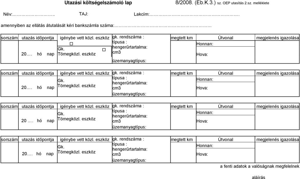 hó nap Tömegközl. eszköz cm3 Hova: 20. hó nap Tömegközl.