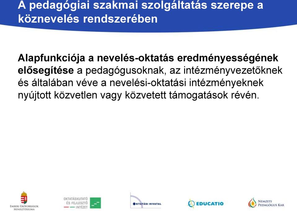pedagógusoknak, az intézményvezetőknek és általában véve a