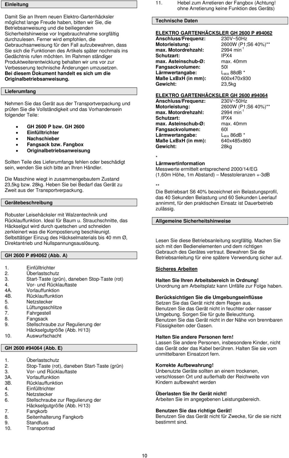 Im Rahmen ständiger Produktweiterentwicklung behalten wir uns vor zur Verbesserung technische Änderungen umzusetzen. Bei diesem Dokument handelt es sich um die Originalbetriebsanweisung.