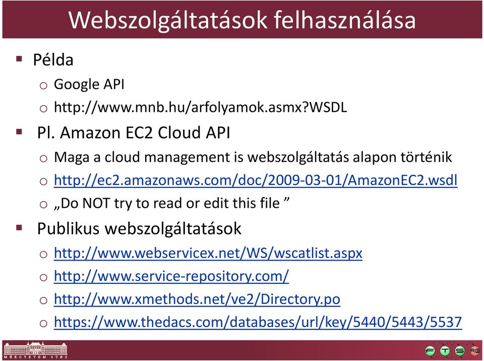 com/doc/2009-03-01/amazonec2.wsdl o Do NOT try to read or edit this file Publikus webszolgáltatások o http://www.
