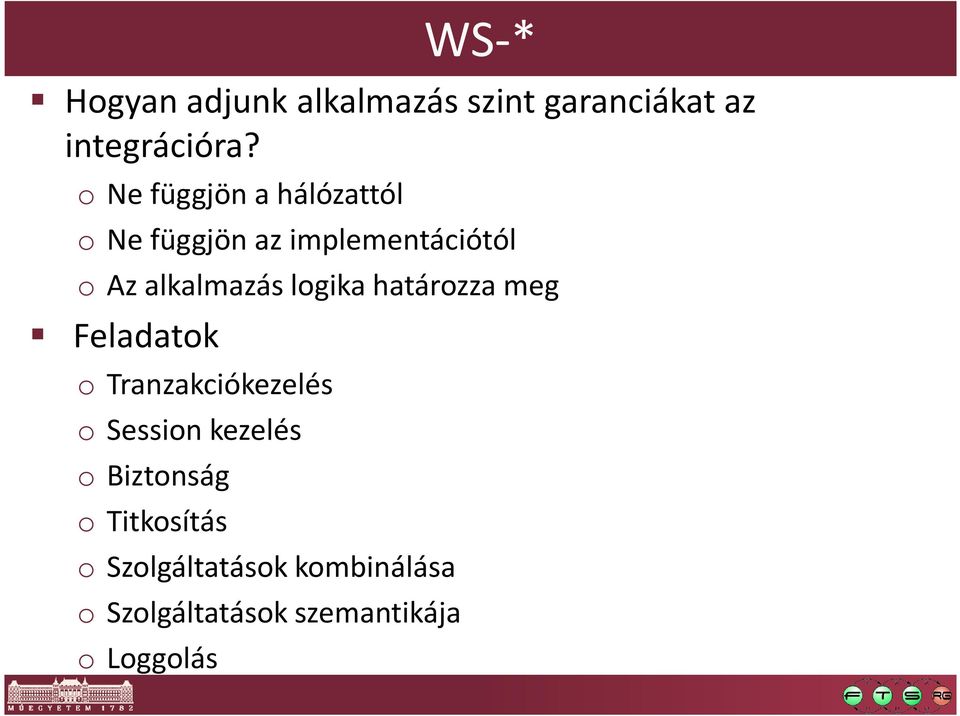 logika határozza meg Feladatok o Tranzakciókezelés o Session kezelés o