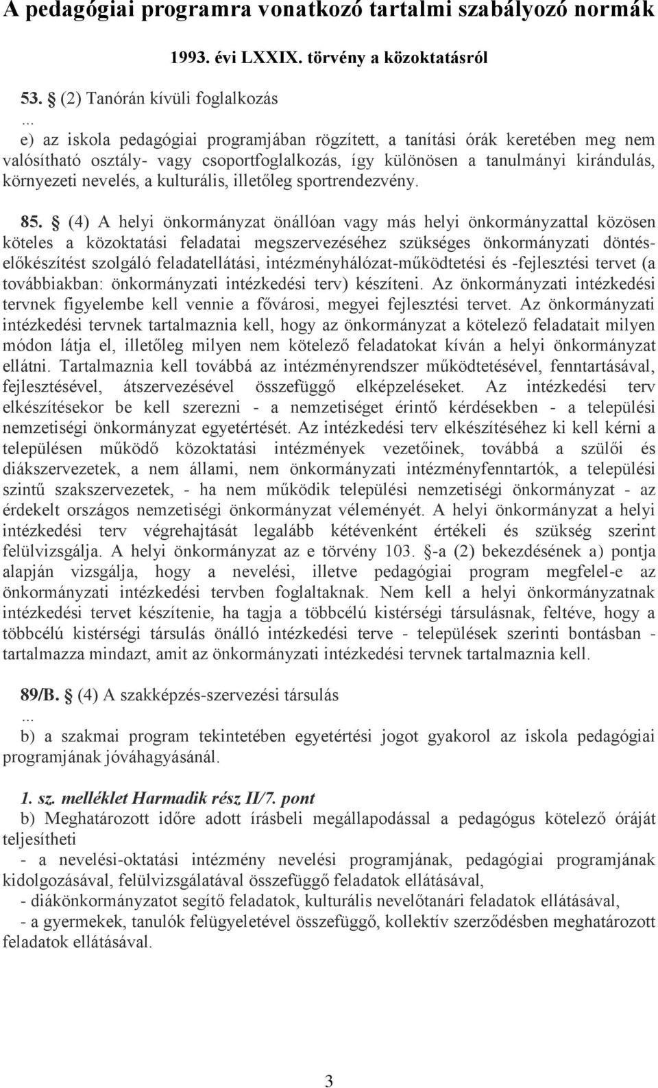 környezeti nevelés, a kulturális, illetőleg sportrendezvény. 85.