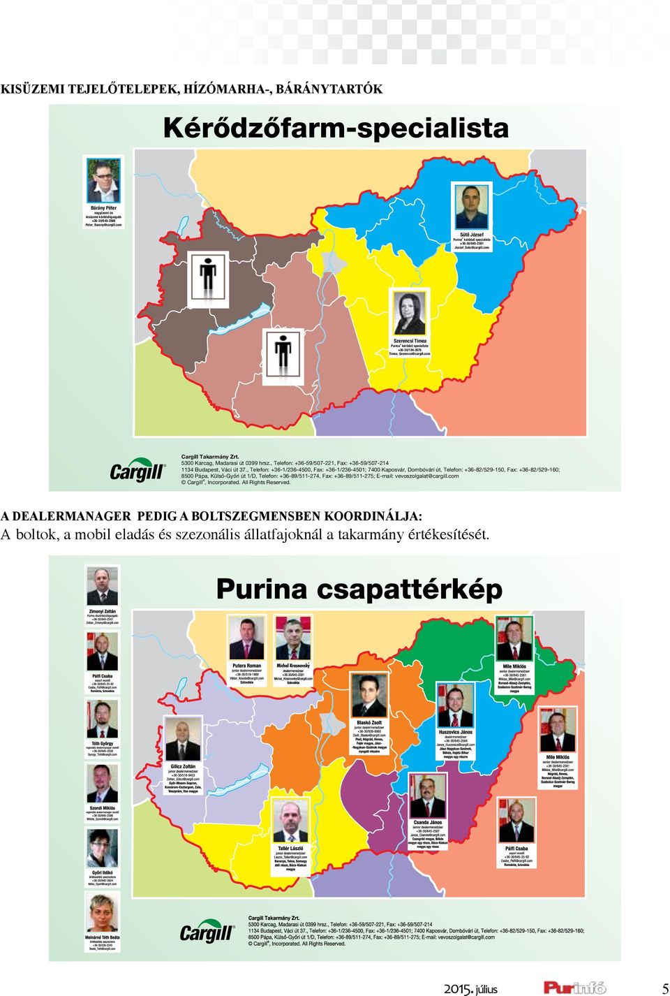 5300 Karcag, Madarasi út 0399 hrsz., Telefon: +36-59/507-221, Fax: +36-59/507-214 1134 Budapest, Váci út 37.