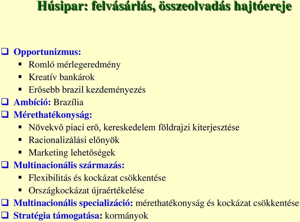 Racionalizálási előnyök Marketing lehetőségek Multinacionális származás: Flexibilitás és kockázat csökkentése